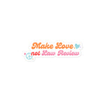 Make Love Not Law Review Sticker