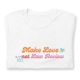 Make Love Not Law Review Unisex t-shirt